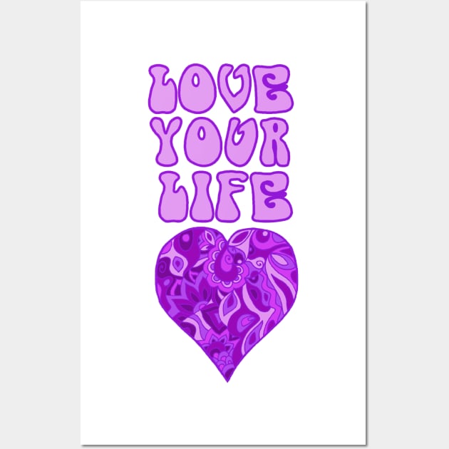Love Your Life Inspirational Quote in Groovy Purple Wall Art by TimeTravellers